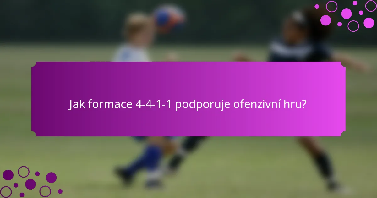 Jak formace 4-4-1-1 podporuje ofenzivní hru?