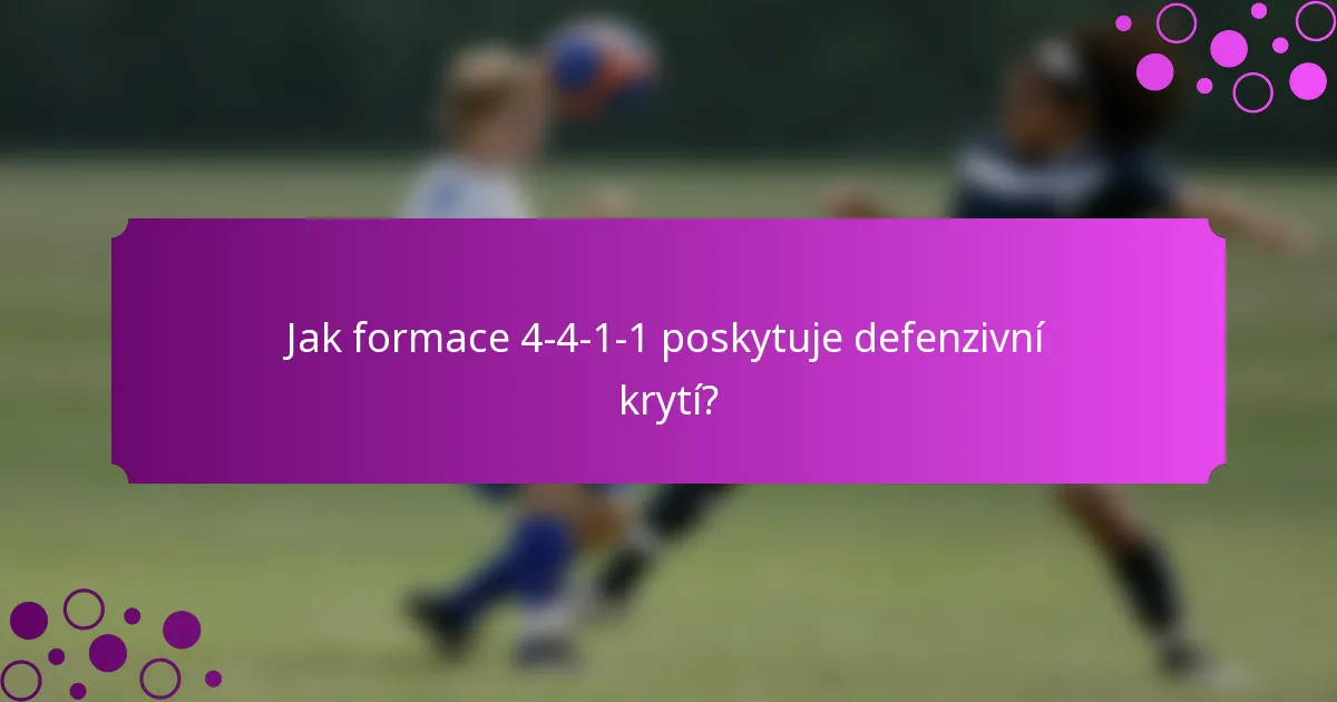 Jak formace 4-4-1-1 poskytuje defenzivní krytí?