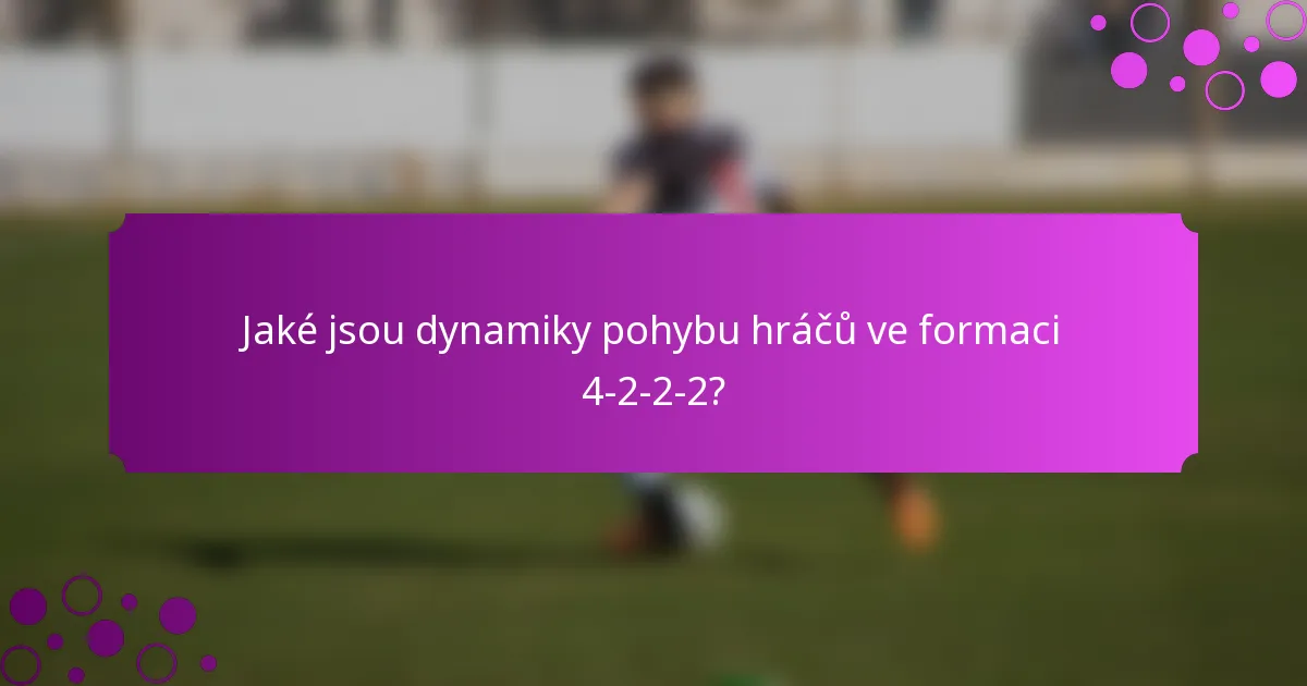 Jaké jsou dynamiky pohybu hráčů ve formaci 4-2-2-2?