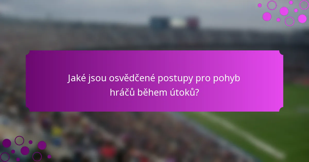 Jaké jsou osvědčené postupy pro pohyb hráčů během útoků?