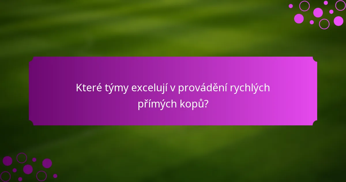 Které týmy excelují v provádění rychlých přímých kopů?